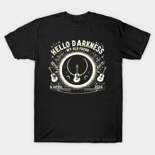 Hello Darkness My Old Friend Solar Eclipse April 08, 2024 T-Shirt